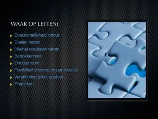 U wordt uitgenodigd de presentatie nog eens rustig te bekijken op -of te downloaden van- het adres:
                      ...