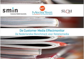 De Customer Media Eﬀectmonitor
De Nederlandse Benchmark voor Relatiemedia
 
