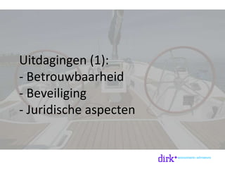 Uitdagingen (1):
- Betrouwbaarheid
- Beveiliging
- Juridische aspecten
 