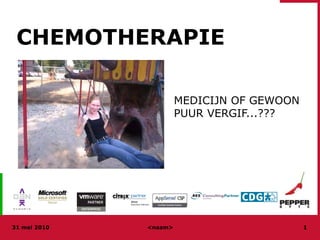 CHEMOTHERAPIEMEDICIJN OF GEWOON PUUR VERGIF...???20 mei 201020 mei 2010<naam>1