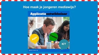 Hoe implementeer
je mediawijsheid?
 