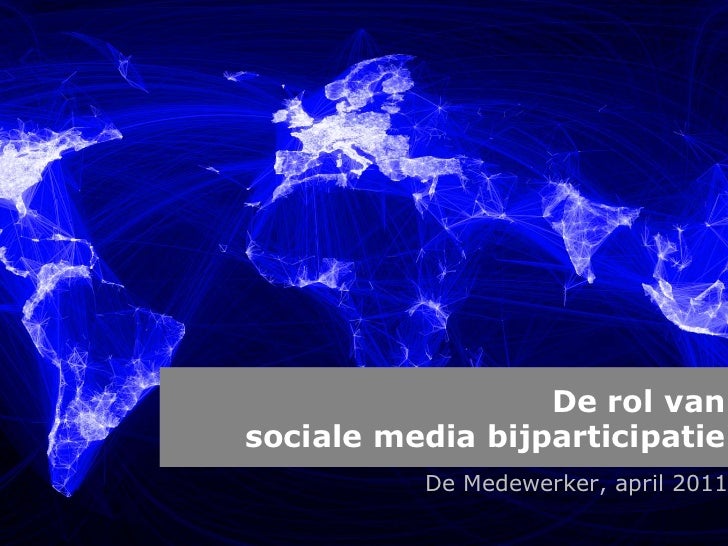 De rol vansociale media bijparticipatie<br />De Medewerker, april 2011<br />