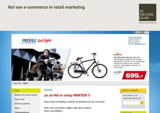 Rol van e-commerce in retail marketing




                                         21
 