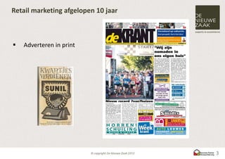 Retail marketing afgelopen 10 jaar



   Adverteren in print




                                     3
 