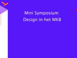 Mini Symposium  Design in het MKB 