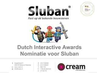 Dutch Interactive Awards
 Nominatie voor Sluban
 