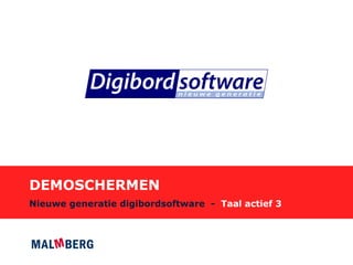 DEMOSCHERMEN
Nieuwe generatie digibordsoftware - Taal actief 3
 