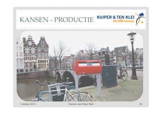 KANSEN - PRODUCTIE
1 oktober 2013 Kansen voor Direct Mail 20
 