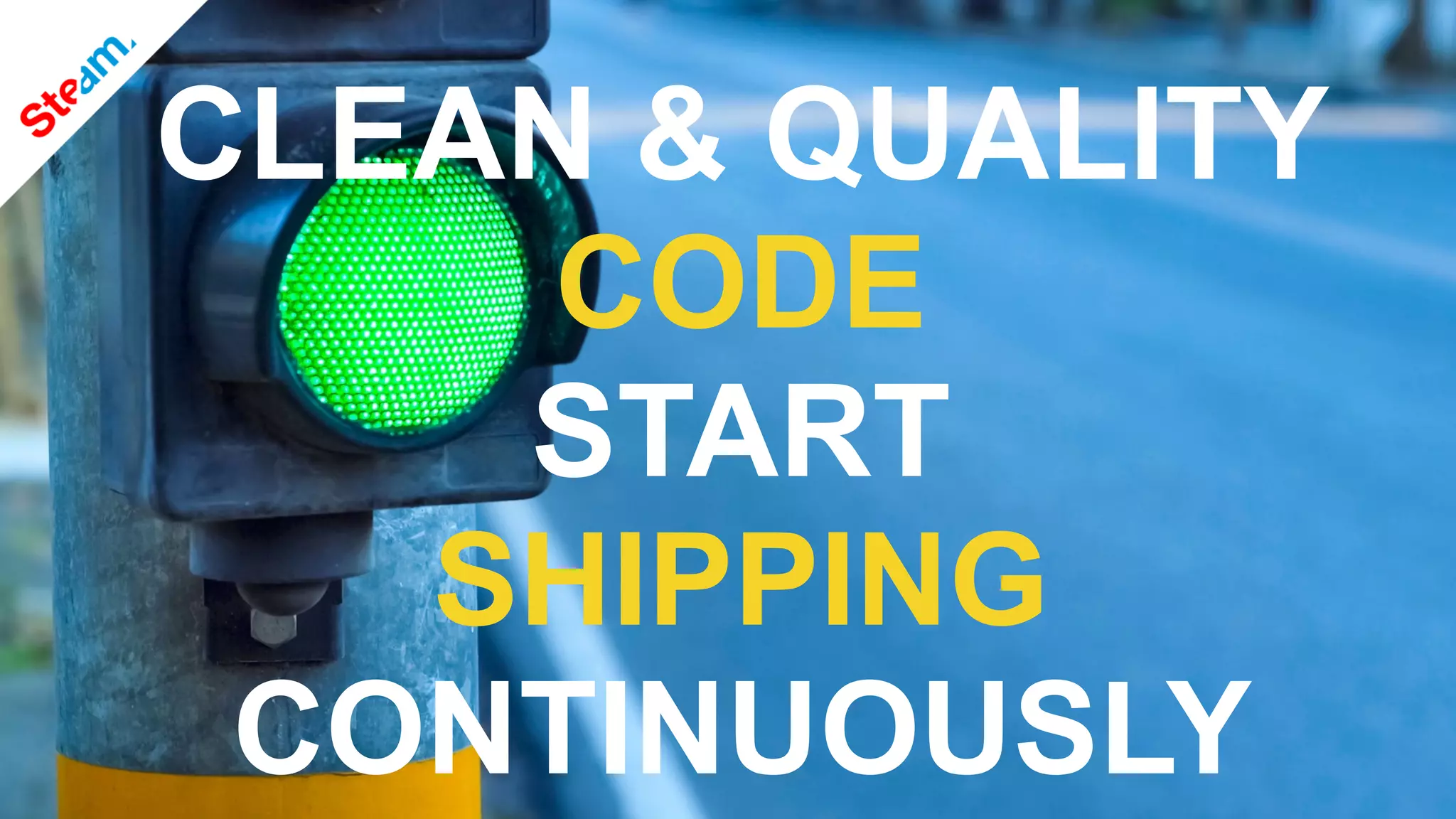 CLEAN & QUALITY
CODE
START
SHIPPING
CONTINUOUSLY
 