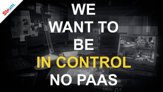 WE
WANT TO
BE
IN CONTROL
NO PAAS
 