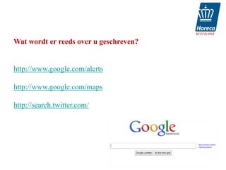 Wat wordt er reeds over u geschreven?


http://www.google.com/alerts

http://www.google.com/maps

http://search.twitter.com/
 