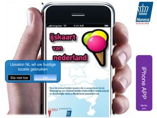 IJssalon NL wil uw huidige




                             iPhone APP
     locatie gebruiken

Sta niet toe      OK




                             Medio
                              juni
 