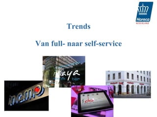 Trends

Van full- naar self-service
 