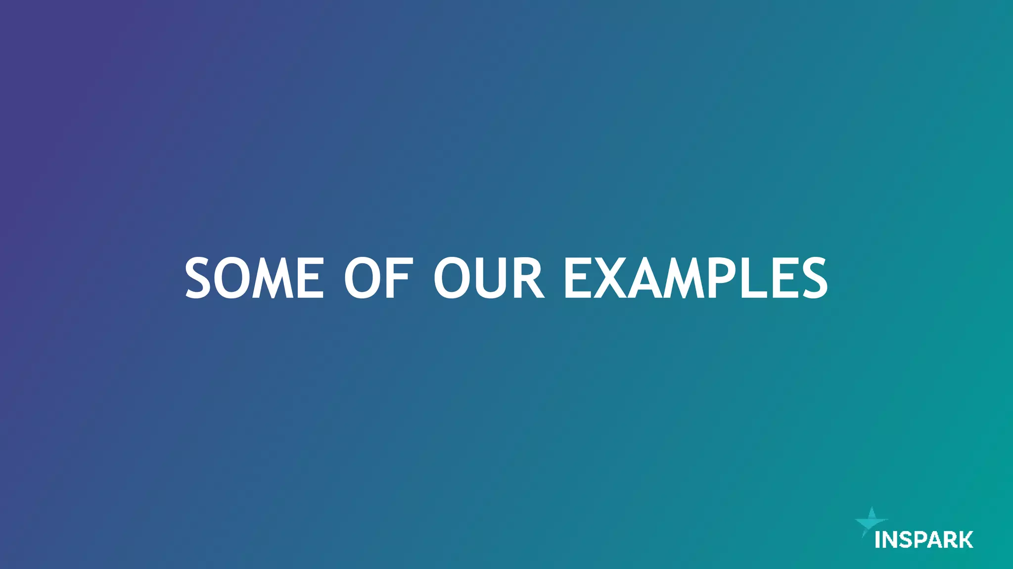 SOME OF OUR EXAMPLES
 