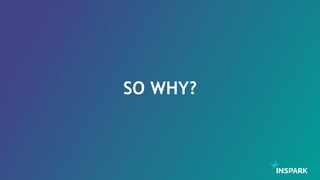 SO WHY?
 
