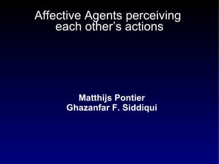 Affective Agents perceiving  each other’s actions ,[object Object],[object Object]