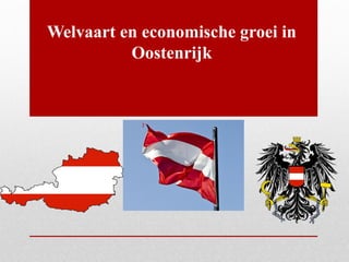 Welvaart en economische groei in
Oostenrijk
 
