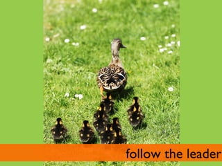 follow the leader	

 