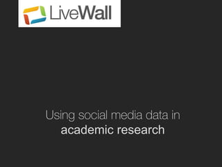 Using social media data in
  academic research
 