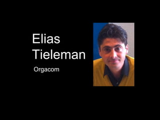 Elias
Tieleman
Orgacom
 