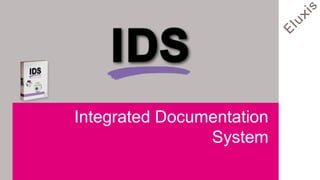 Integrated Documentation
          I     System
          T
          A
 