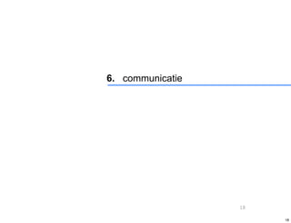 6. communicatie




                  18

                       18
 