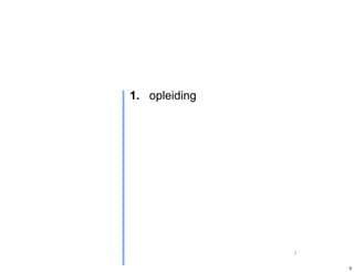 1. opleiding




               3

                   3
 