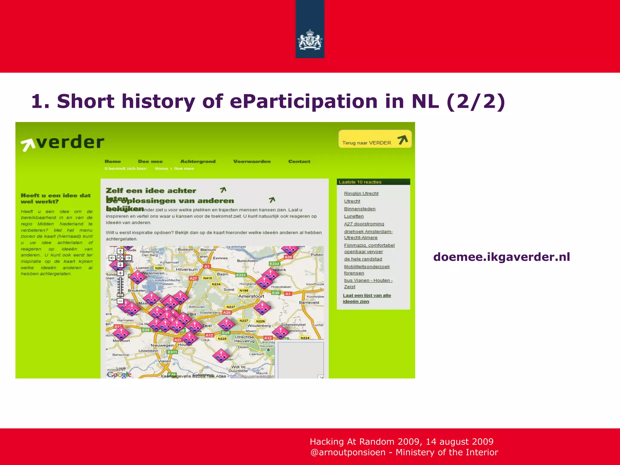 1. Short history of eParticipation in NL (2/2) doemee.ikgaverder.nl 