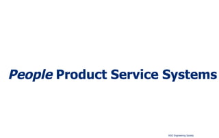 People Product Service Systems 
KIVI Engineering Society 
 