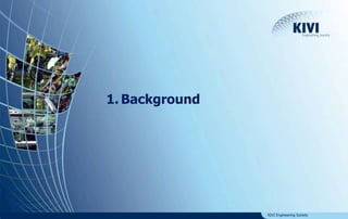 KIVI Engineering Society 
1. Background 
 