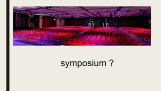 symposium ?
 