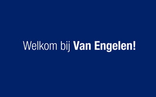 Welkom bij Van Engelen!
 