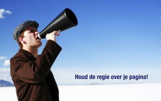 Houd de regie over je pagina!
 