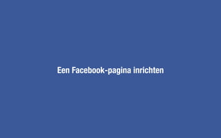 Een Facebook-pagina inrichten
 