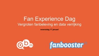 Fan Experience Dag
Vergroten fanbeleving en data verrijking
woensdag 17 januari
 