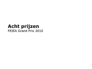 Acht prijzen FEIEA Grand Prix 2010 