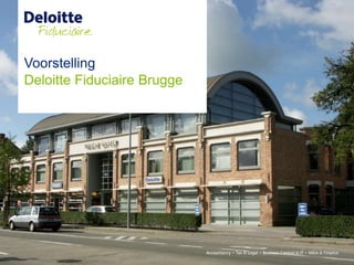 Voorstelling
Deloitte Fiduciaire Brugge
 