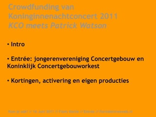 Crowdfunding van Koninginnenachtconcert 2011 KCO meets Patrick Watson Intro