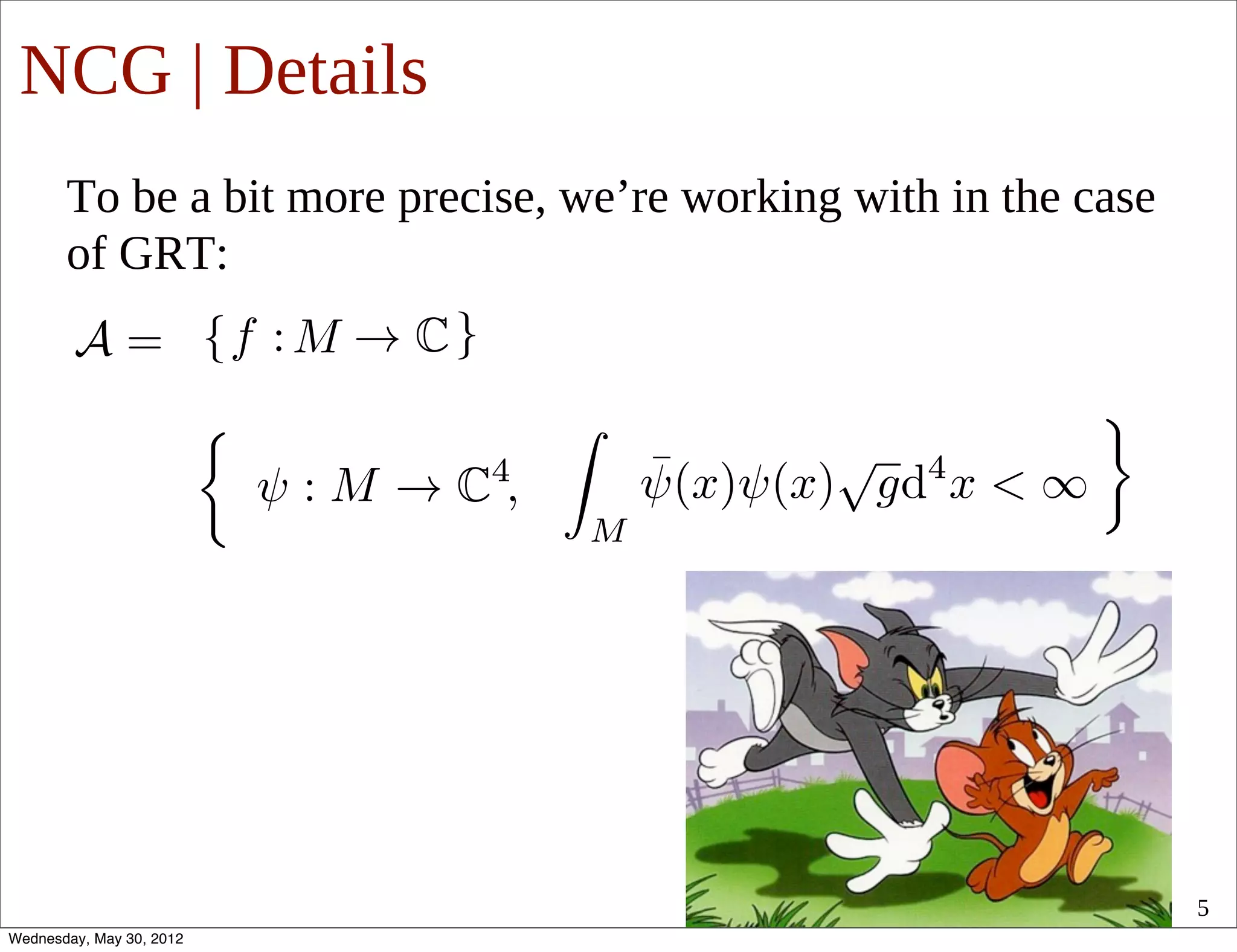 NCG | Details
       To be a bit more precise, we’re working with in the case
       of GRT:




                                                                  5
Wednesday, May 30, 2012
 