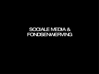 SOCIALE MEDIA & FONDSENWERVING 