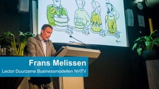 Frans Melissen
Lector Duurzame Businessmodellen NHTV
 