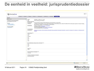 De eenheid in veelheid: jurisprudentiedossierVVBAD Praktijkmiddag GentPagina 1818 februari 2011