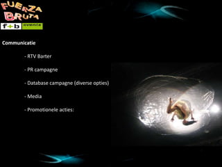 vCommunicatie	- RTV Barter	- PR campagne	- Database campagne (diverse opties)	- Media	- Promotionele acties: 