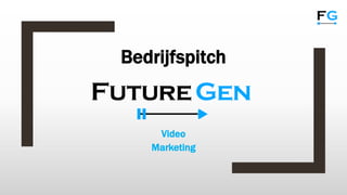 Video
Marketing
Bedrijfspitch
 