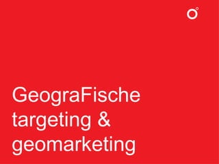 GeograFische targeting & geomarketing 