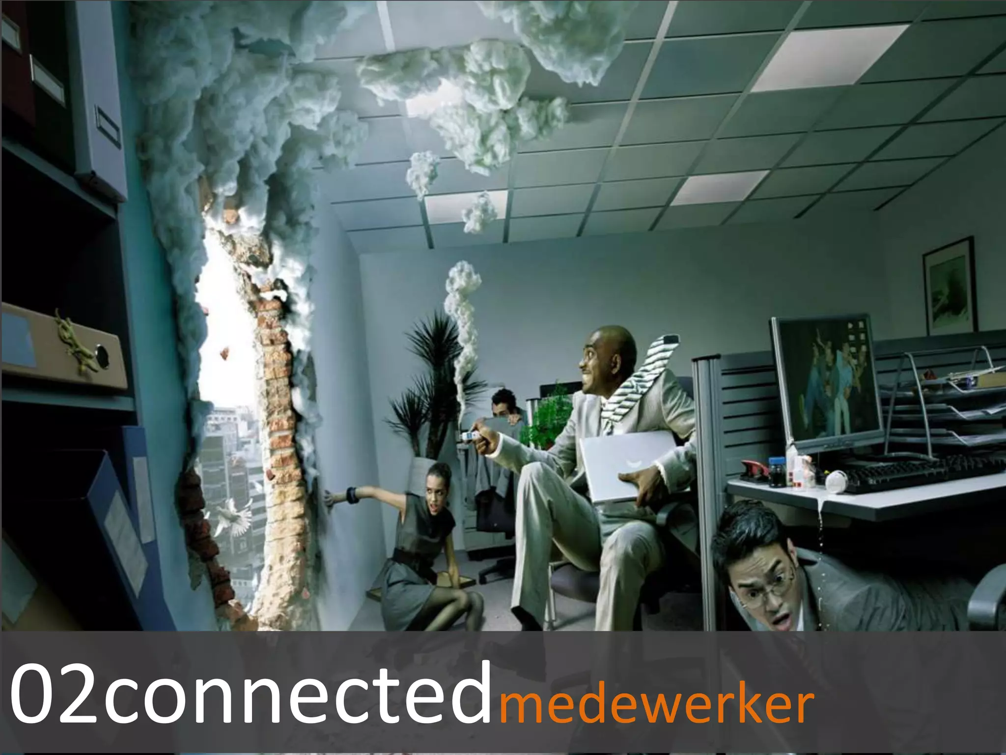 Connected customers ask for connected
 employees




02connectedmedewerker
 