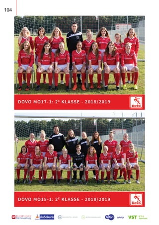 104
B U S I N E S S C L U B
De Heuvelrug
104
DOVO MO15-1: 2E
KLASSE - 2018/2019
DOVO MO17-1: 2E
KLASSE - 2018/2019
 
