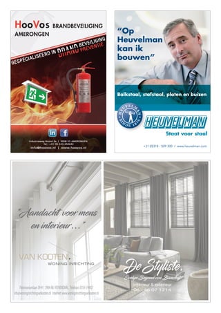 “Aandacht voor mens
en interieur...”
DeStyliste.
interieur  exterieur
06 - 46 07 1214
Patrimoniumlaan39-41 3904AB VEENENDAAL Telefoon:0318-514457
info@woninginrichtingvankooten.nl Internet:www.woninginrichtingvankooten.nl
Evelyn Segond von Banchet
Balkstaal, stafstaal, platen en buizen
“Op
Heuvelman
kan ik
bouwen”
Staat voor staal
+31 (0)318 - 509 300 / www.heuvelman.com
H
E
U
VELM
A
N
★
S
I
N
D S 1 8
7
6
★
Adv.Heuvelm91x132.indd 2 03-02-10 17:04
 