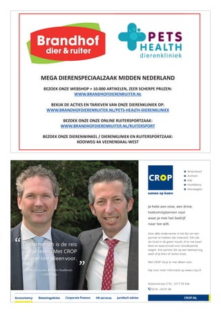 Accountancy Belastingadvies Corporate ﬁnance HR services Juridisch advies CROP.NL
Amersfoort
Arnhem
Ede
Hoofddorp
Nieuwegein
Je hebt een visie, een drive,
toekomstplannen voor
waar je met het bedrijf
naar toe wilt.
Voor elke ondernemer is het ﬁjn om een
partner te hebben die ‘meereist’. Eén die
de route in de gaten houdt, af en toe kaart
leest en waarschuwt voor doodlopende
wegen. Een partner die op een tweesprong
weet of je links of rechts moet.
Met CROP sta je er niet alleen voor.
Kijk voor meer informatie op www.crop.nl
Rubensstraat 215C, 6717 VE Ede
0318 – 64 81 48
Ondernemen is de reis
van je leven. Met CROP
stajeernietalleenvoor.
Eelco Craanen & Robin Koelewijn
- CROP Ede -
“
„
D'/ZE^W/D/EEZE
KKEt^,KWнϭϬ͘ϬϬϬZd/E͕Z^,ZWWZ/:E͗
ttt͘ZE,K/ZEZh/dZ͘E
/:d/^EdZ/sEsEKE/ZE/E/KW͗
ttt͘ZE,K/ZEZh/dZ͘EͬWd^Ͳ,d,Ͳ/ZE/E/
KKEKE KE/EZh/dZ^WKZd͗
ttt͘ZE,K/ZEZh/dZ͘EͬZh/dZ^WKZd
KKE/ZEt/Eͬ/ZE/E/EZh/dZ^WKZd͗
KK/t'ϰsEEͲt^d
 