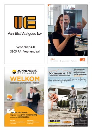 ef2.nl
Merkidentiteit Drupal websites Applicaties
Gerrie Pierik
Merkstrateeg
BIJ ZONNENBERG MAKELAARDIJ RHENEN  VEENENDAAL
WELKOM
U bent van harte welkom!
Nodig ons uit voor een gratis waardebepaling
en ontvang ons welkomstcadeau
Amersfoort
Arnhem
Ede
Hoofddorp
Leusden
Nieuwegein
drijf laten groeien, nog betere producten maken,
et is een sport om het steeds beter te doen. En net
fte aan een sparringpartner: een trainer, een coach
je met je meeloopt. Zo’n sparringpartner is CROP.
ts en belastingadviseurs, die het klappen van de
et als u. Die weten wat u bezighoudt en die samen
en goede sparringpartner
14-07-10 14:44
7-09-2009 16:24:51
Achterste rij vlnr: Jan Gaasbeek (sponsor), Mike Laiti (trainer), Elijanne
Paul Verbaarschott (keeperstrainer)
Middelste rij vlnr: Danielle Jurriens, Jessica Voos-Kleyn, Eline Jurriens, Ra
Ingrid Hannisse, Cathy Kaltofen
Voorste rij (zittend) vlnr: Evita Meeuwisse, Lisanne v.d. Leeden, Sanne Eb
Niet op de foto: Nifka de Kievid, Rosalie v.d. Jagt, Bethina Demoet
nou,
ntant
weer
angs
www.reinveenendaal.nl
10653 RV fc adv_93x134mm.indd 1 15-08-2006 12:18:14
Vendelier 4-II
3905 PA Veenendaal
✓ Schrobmachines
✓ Veegmachines
✓ Hogedrukspuiten
✓ Stof  waterzuigers
✓ Speciaalbouw
SPUITTECHNIEK
Voor ieder reinigingsprobleem een oplossing
Kruisboog 41
3905 TE Veenendaal
Tel: 0318-514705
info@doornenbalbv.nl
www.doornenbalbv.nl
 